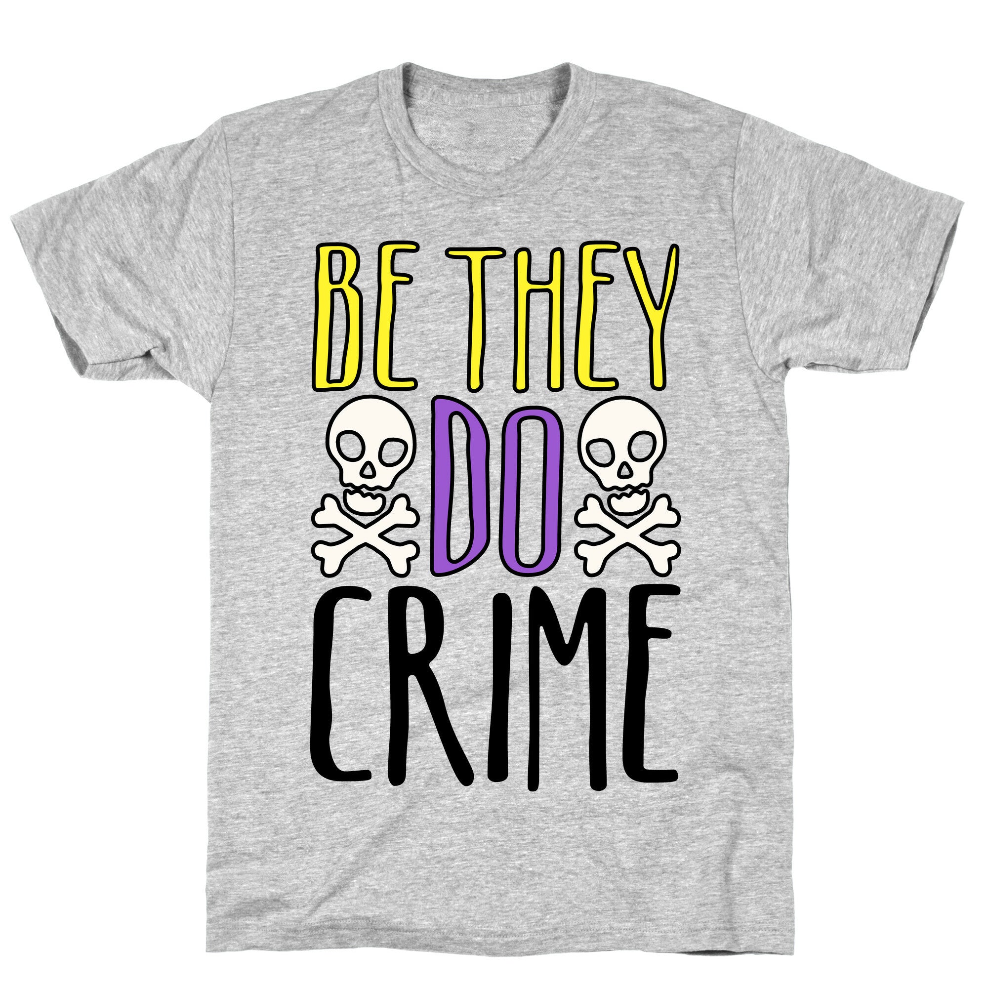 Be They Do Crime T-Shirt