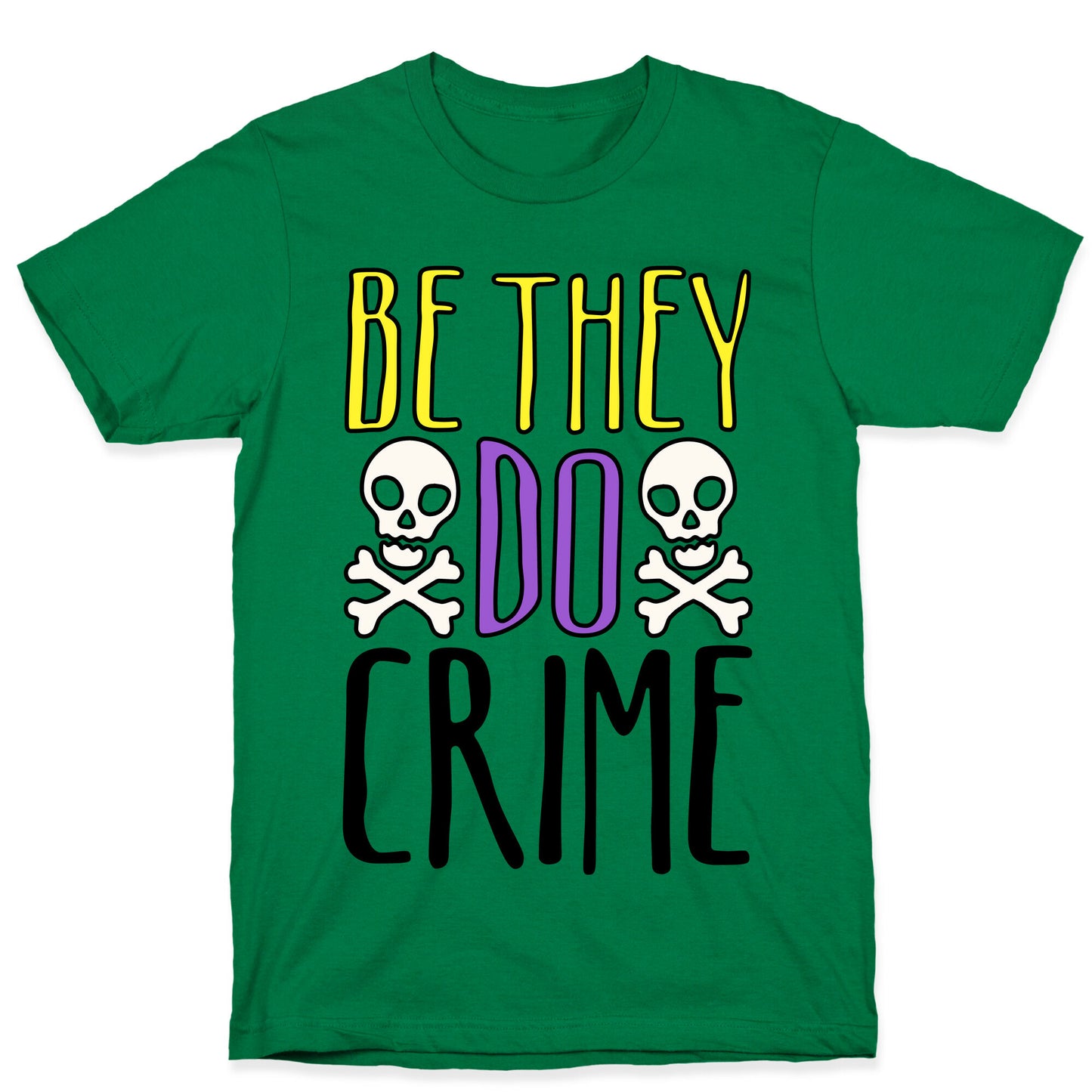 Be They Do Crime T-Shirt
