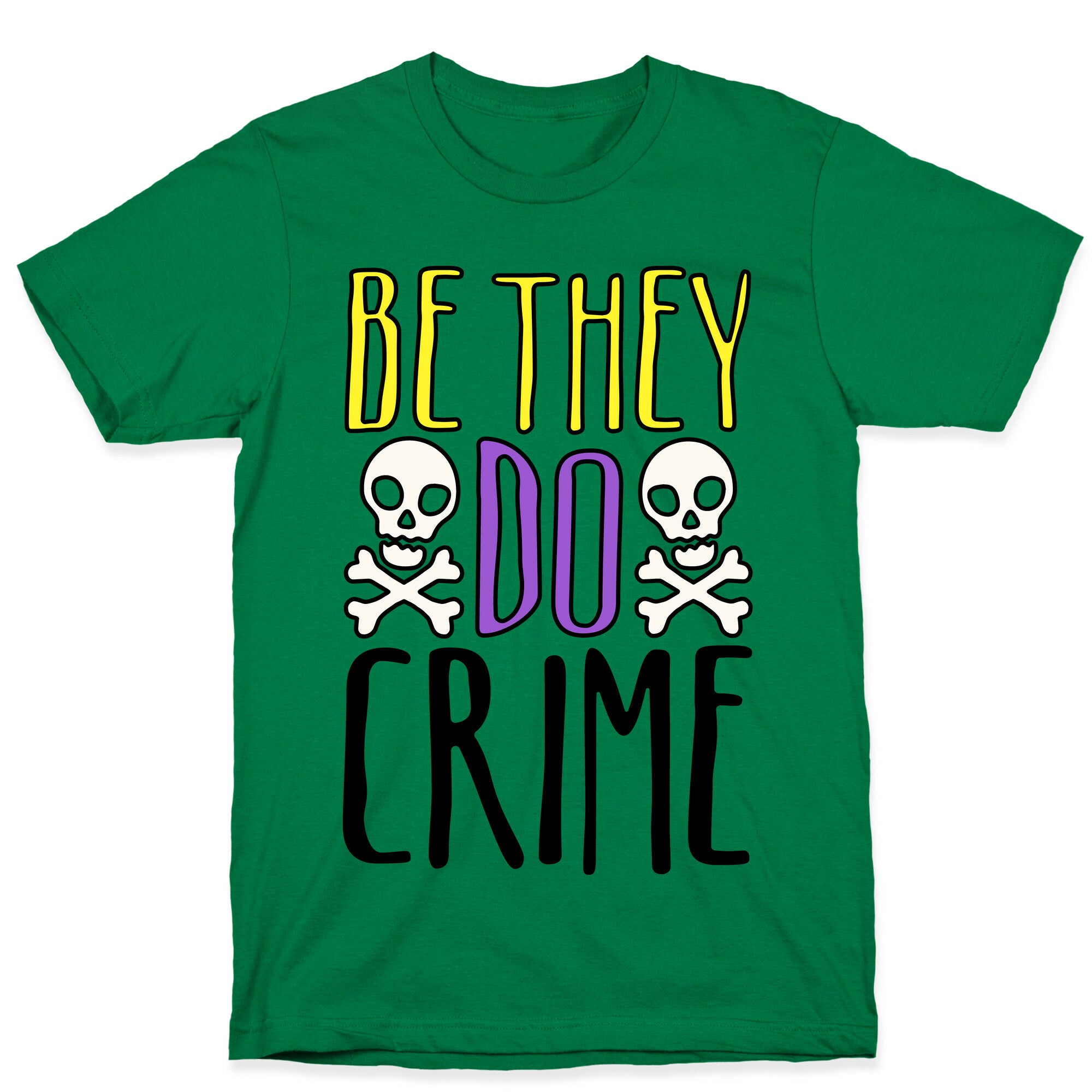Be They Do Crime T-Shirt