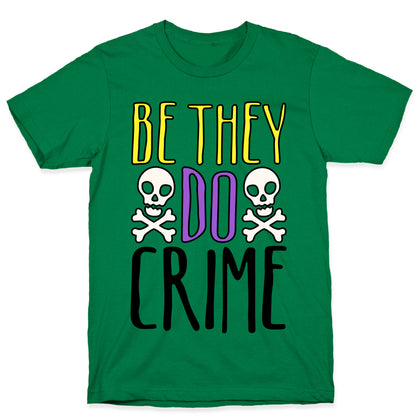 Be They Do Crime T-Shirt