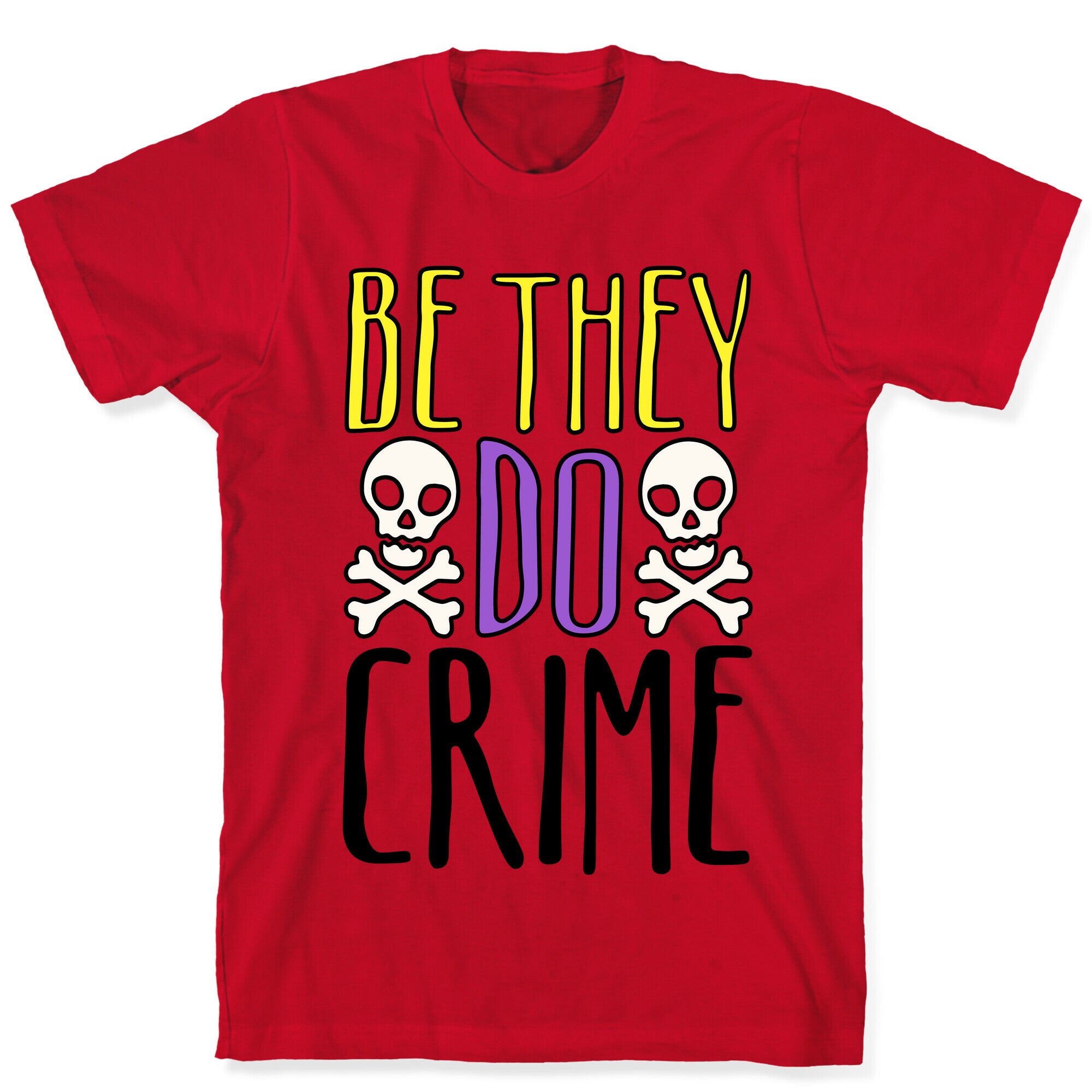 Be They Do Crime T-Shirt