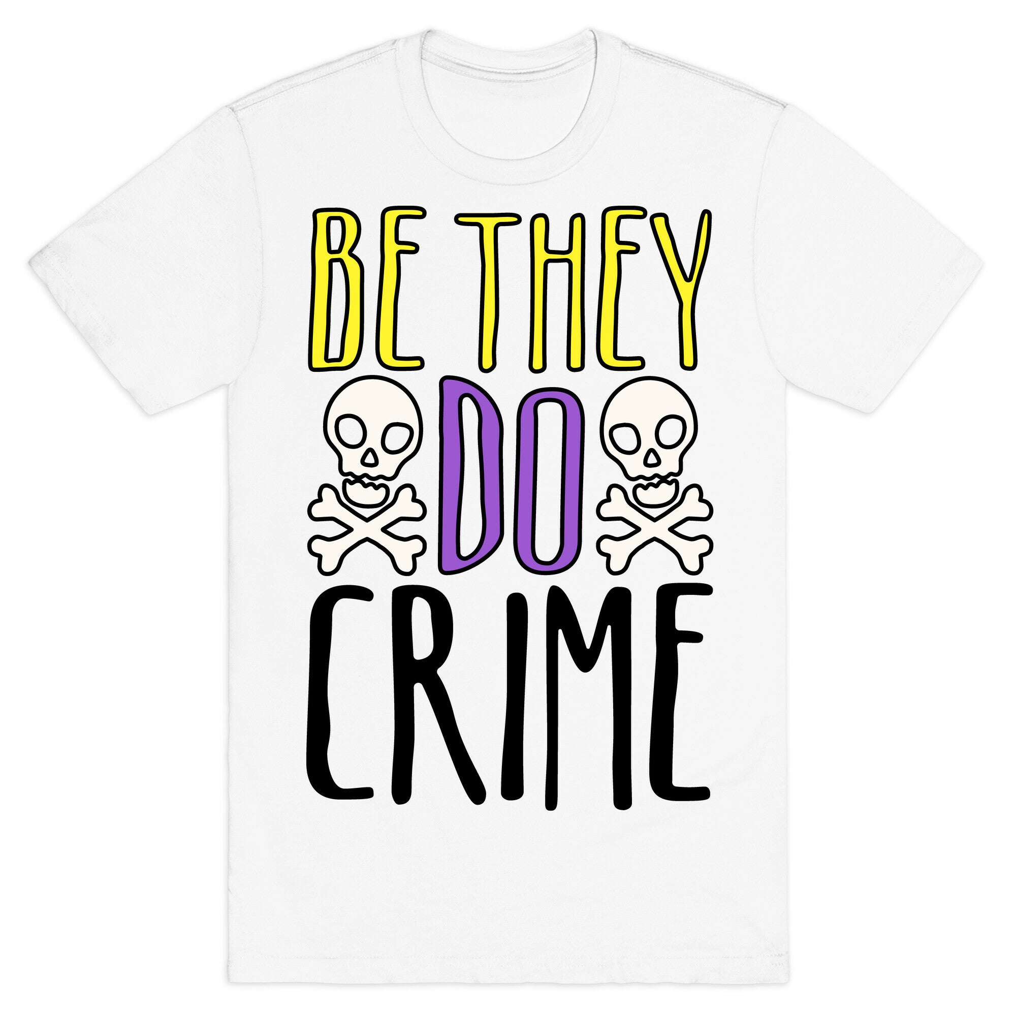 Be They Do Crime T-Shirt