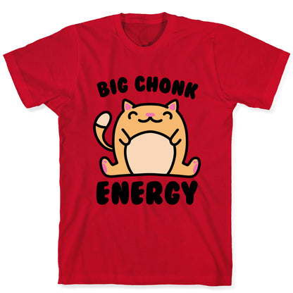 Big Chonk Energy T-Shirt