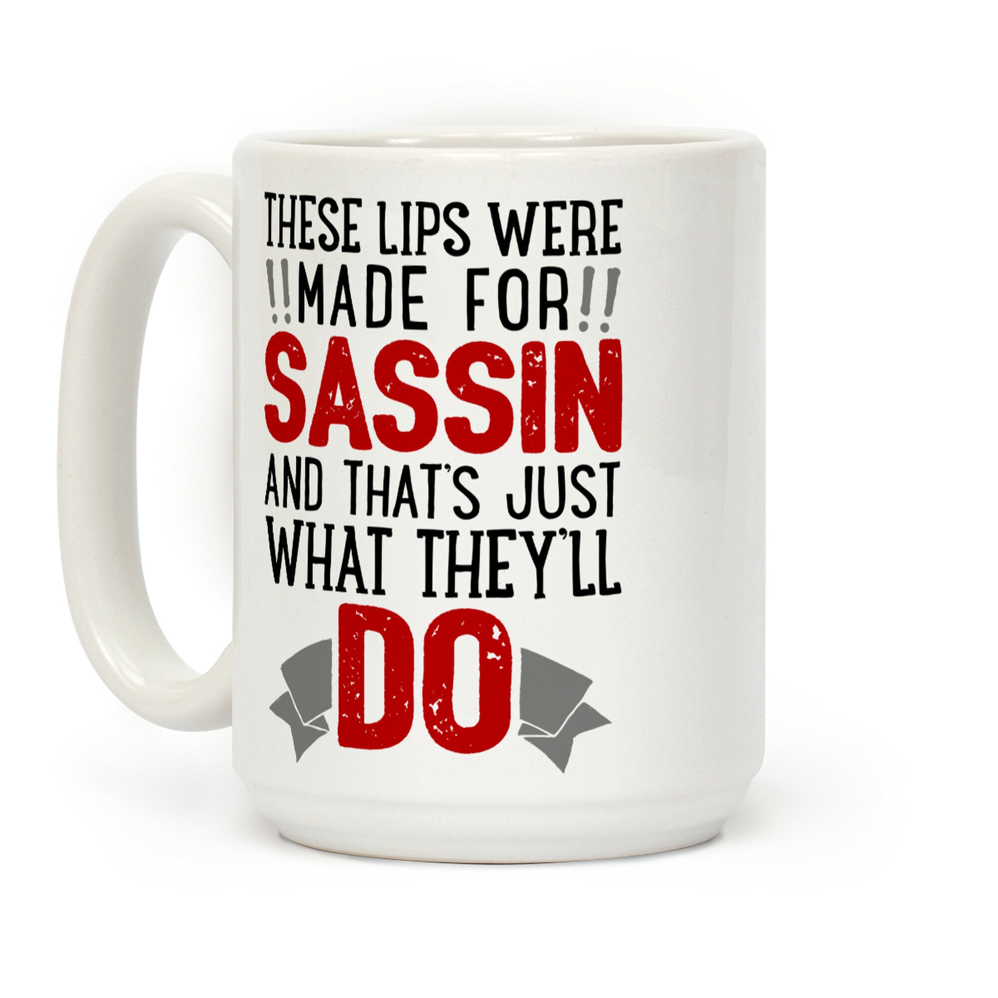 These Lips Were Made For Sassin' Coffee Mug