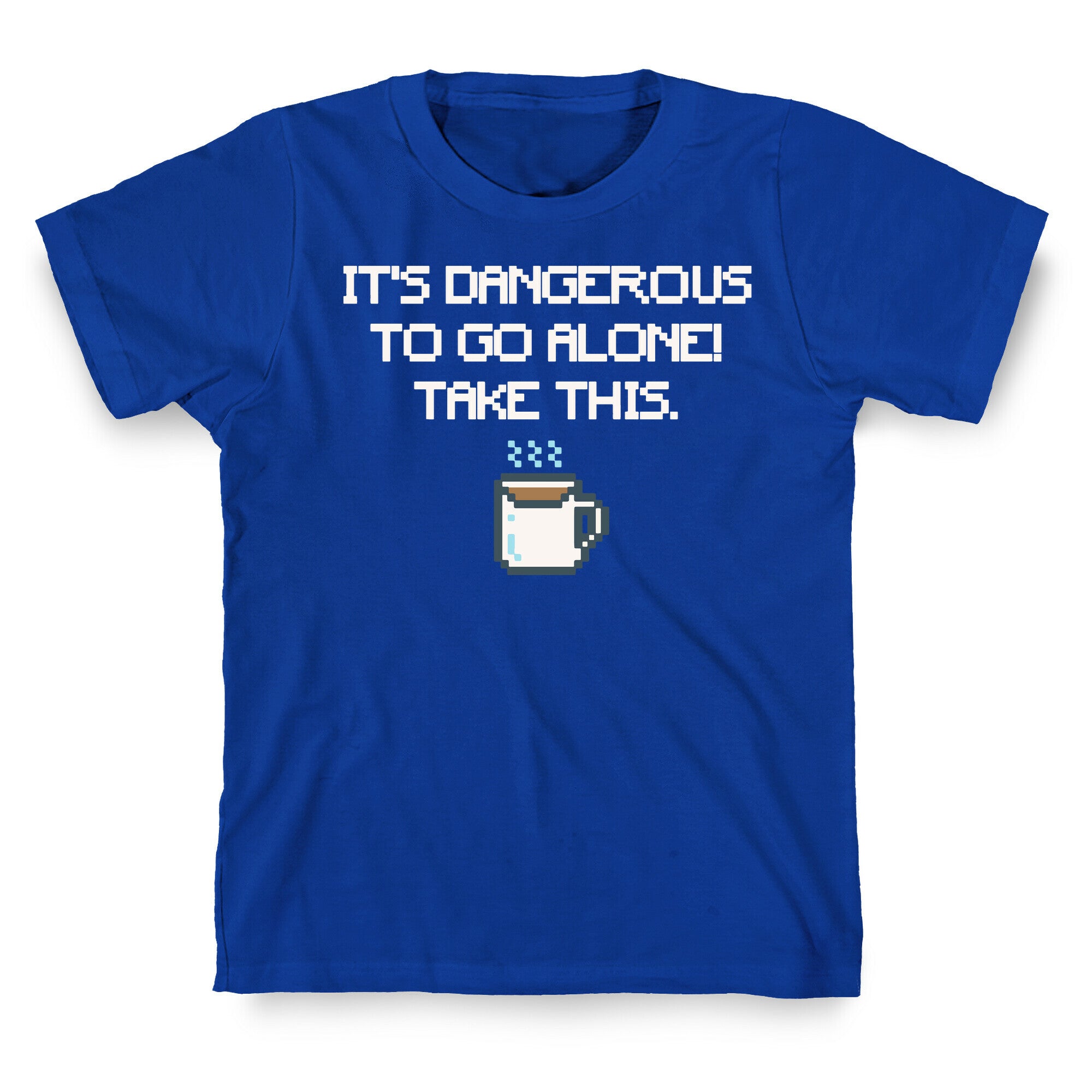 It's Dangerous To Go Alone Take This Coffee Parody White Print T-Shirt