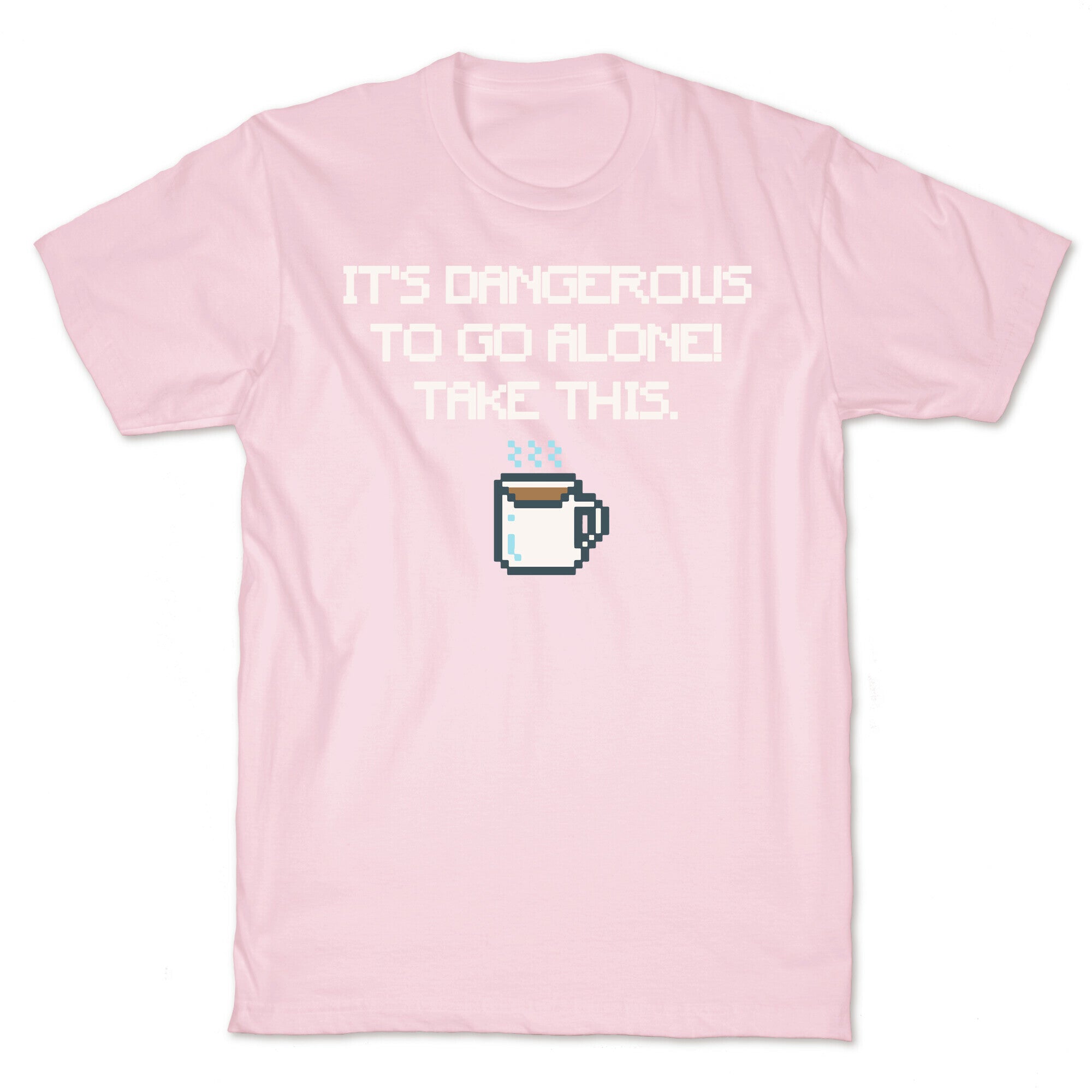 It's Dangerous To Go Alone Take This Coffee Parody White Print T-Shirt