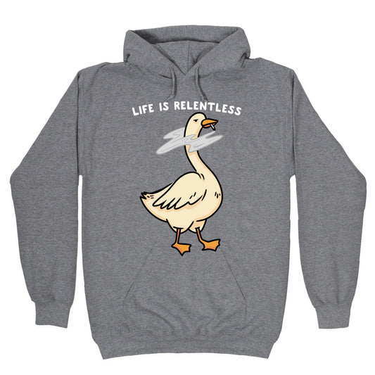 Life Is Relentless Goose Hoodie