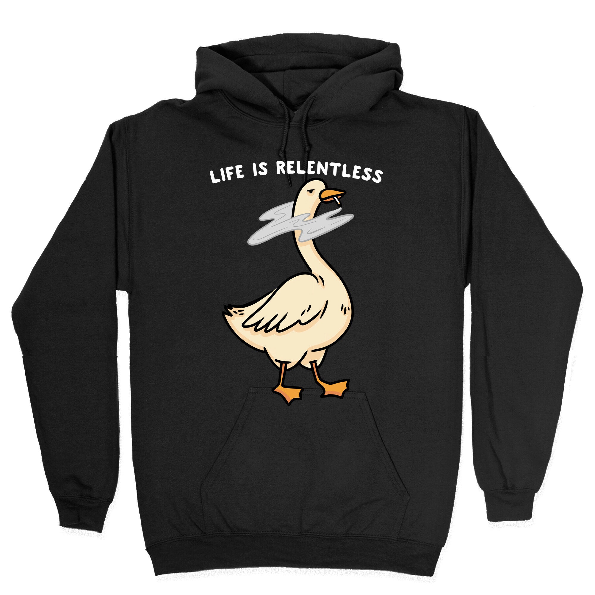 Life Is Relentless Goose Hoodie