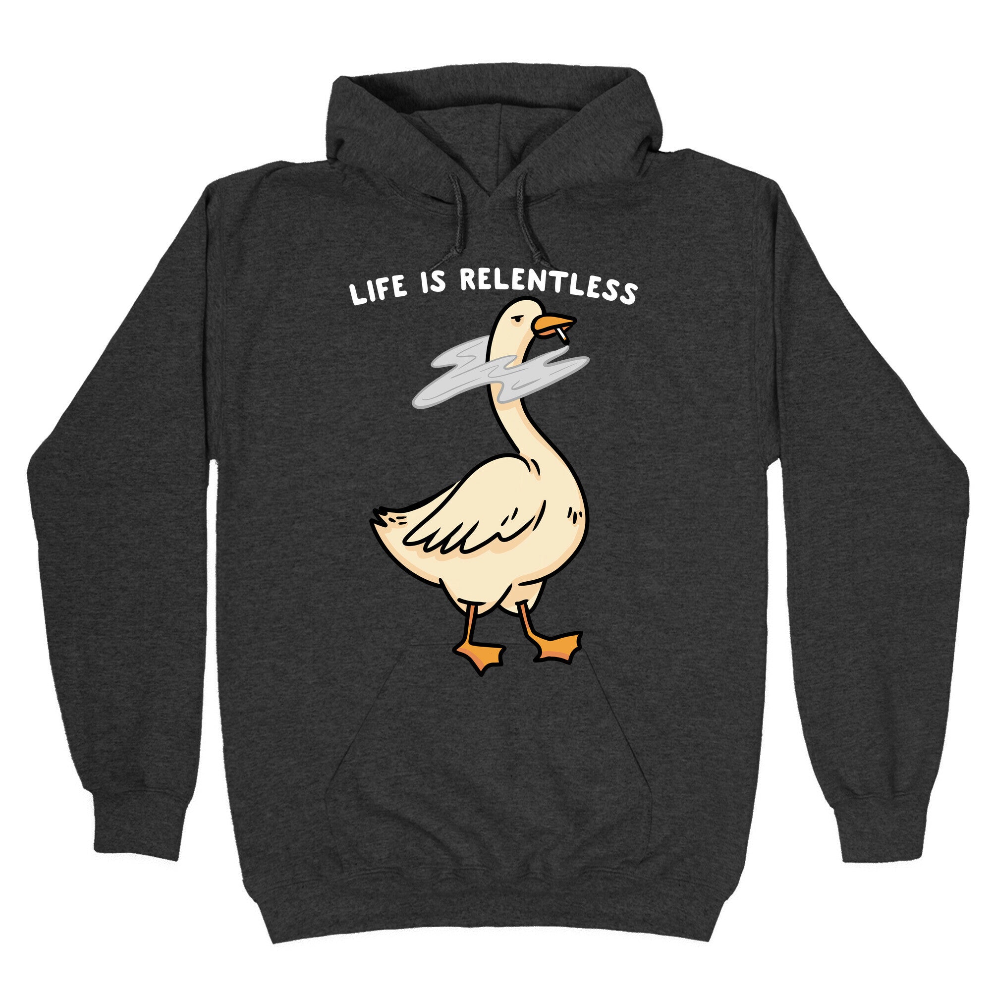 Life Is Relentless Goose Hoodie