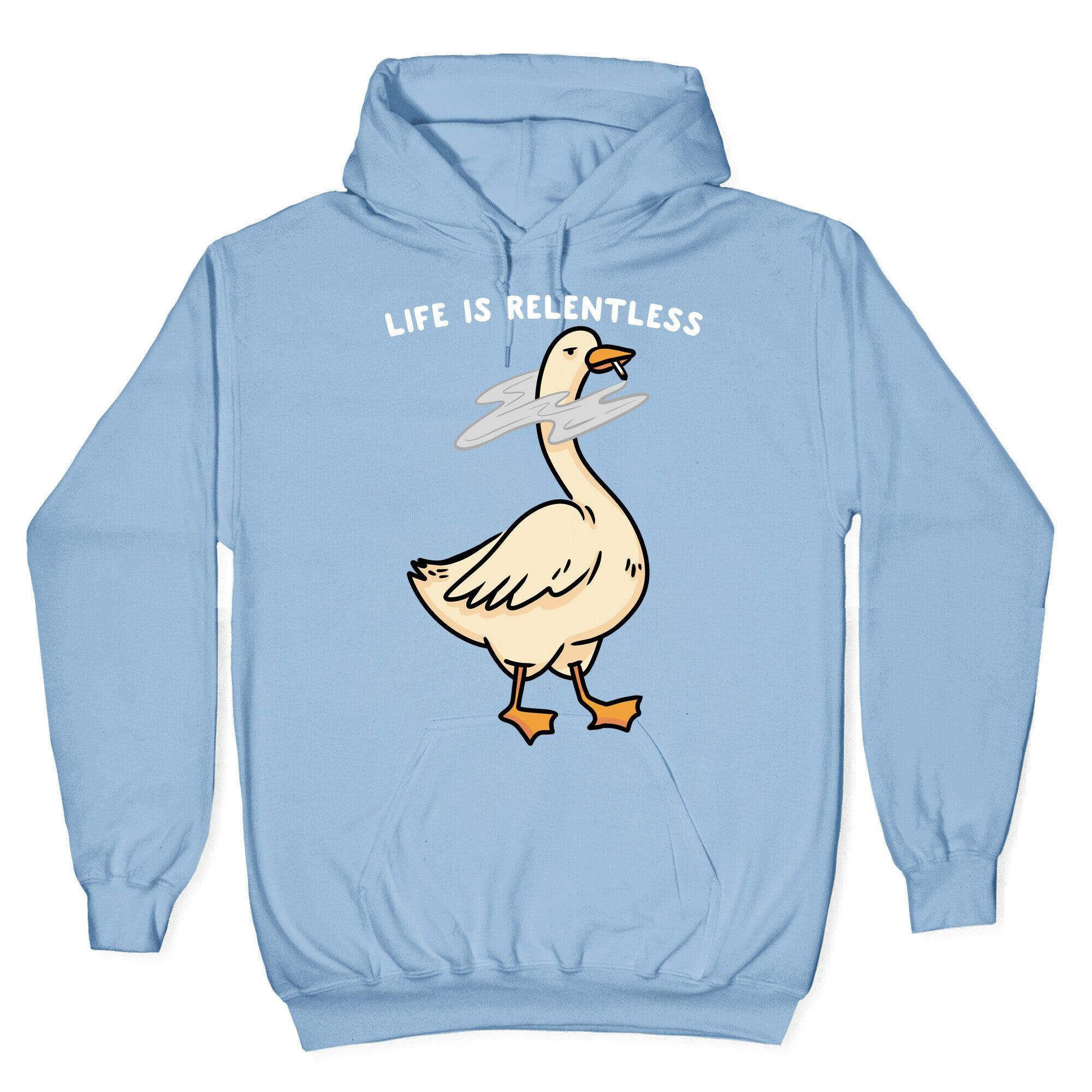 Life Is Relentless Goose Hoodie