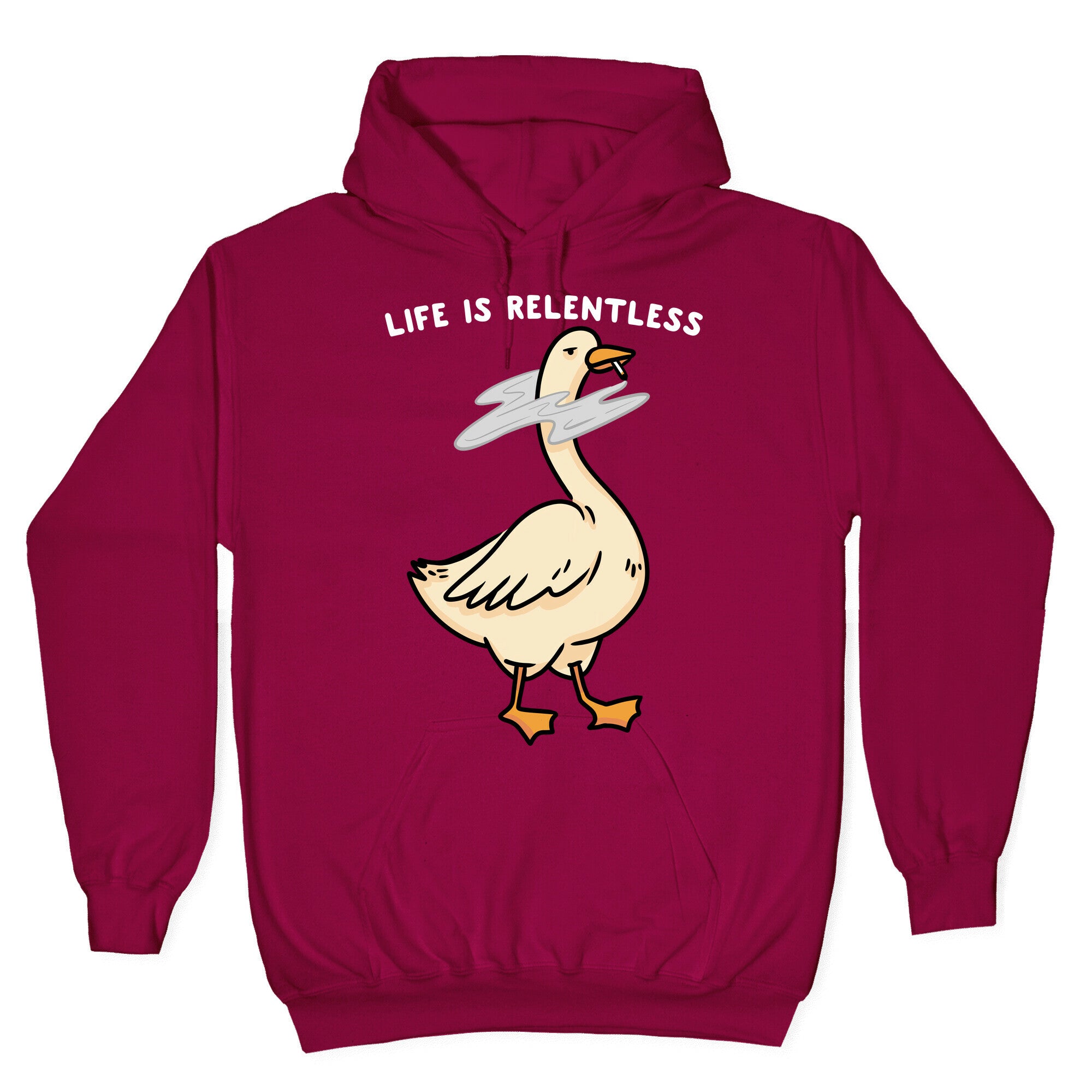 Life Is Relentless Goose Hoodie