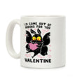 I'd Come Out of Hiding For You, Valentine Coffee Mug