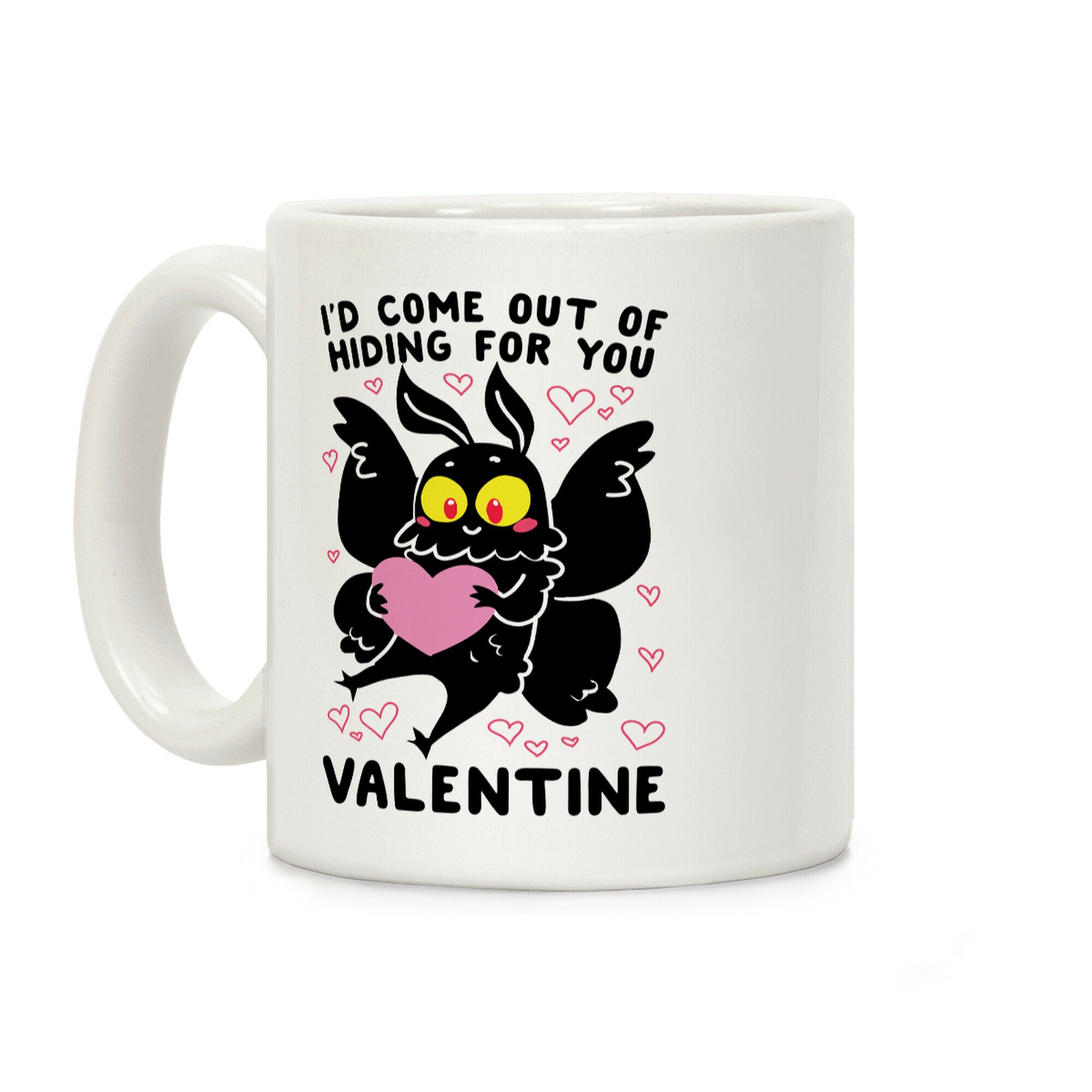 I'd Come Out of Hiding For You, Valentine Coffee Mug