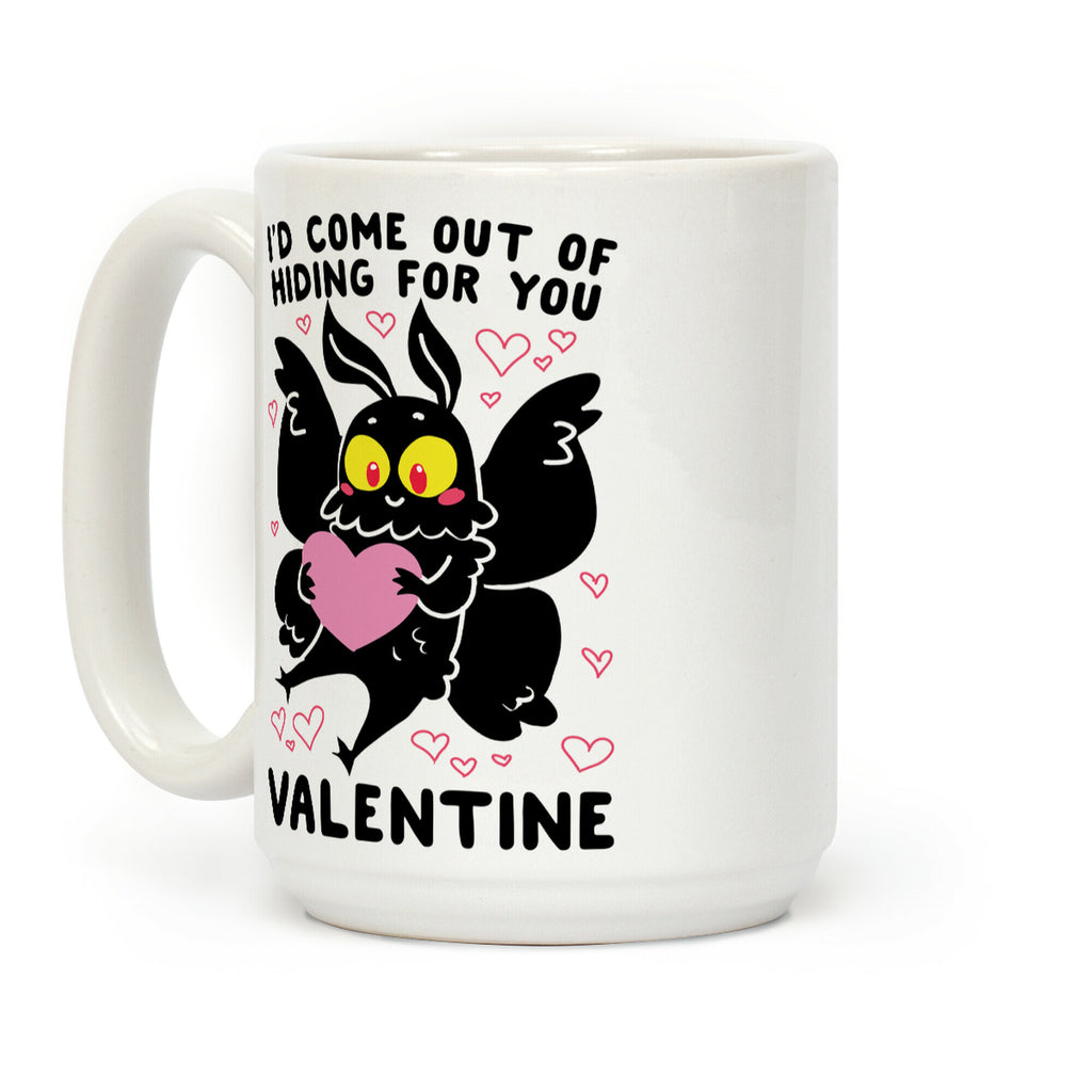 I'd Come Out of Hiding For You, Valentine Coffee Mug