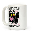 I'd Come Out of Hiding For You, Valentine Coffee Mug