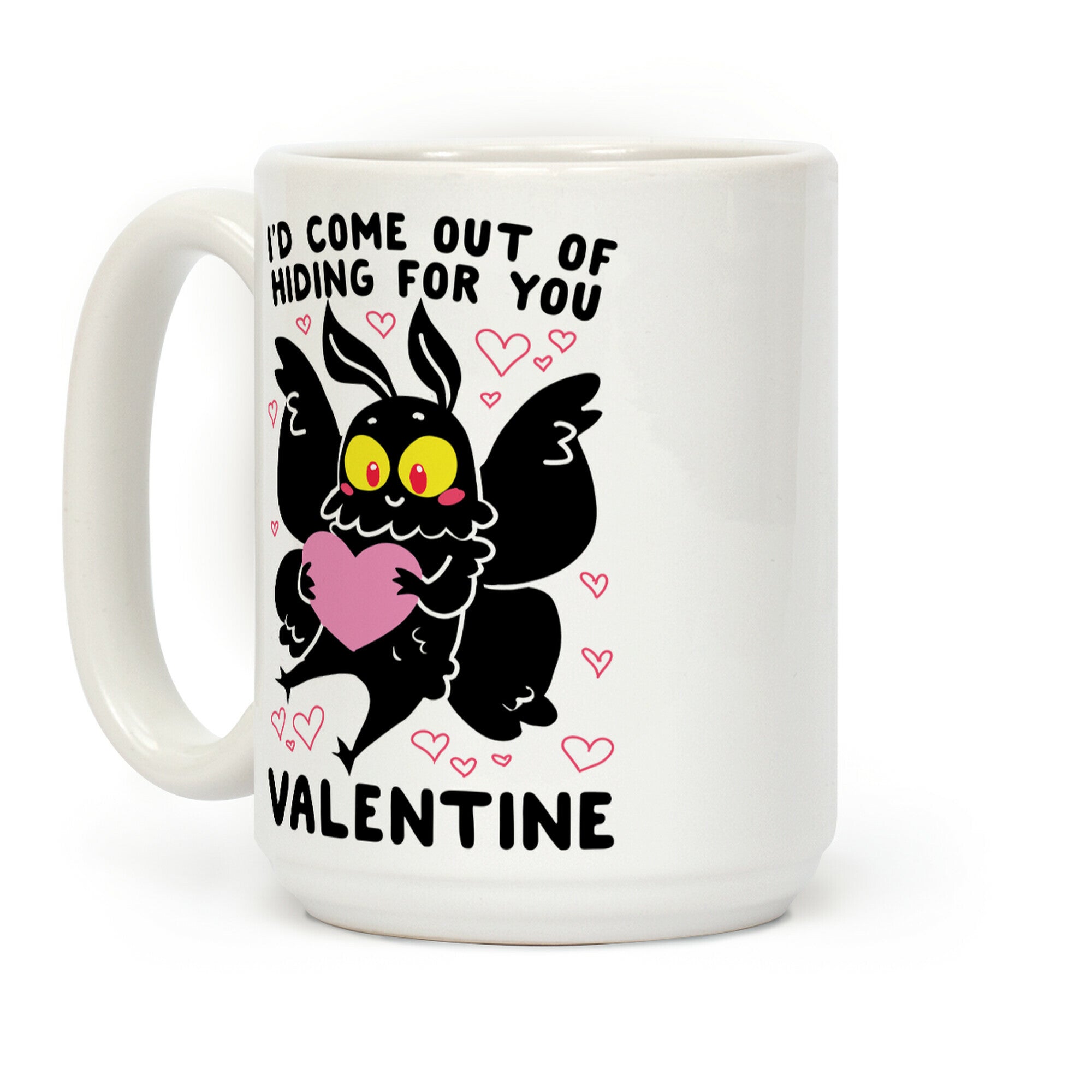 I'd Come Out of Hiding For You, Valentine Coffee Mug
