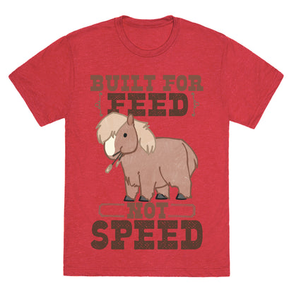 Built For Feed Not Speed Unisex Triblend Tee
