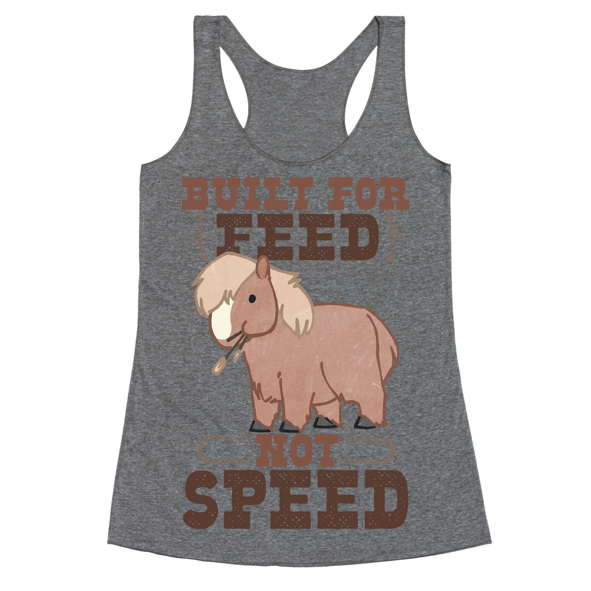 Built For Feed Not Speed Racerback Tank