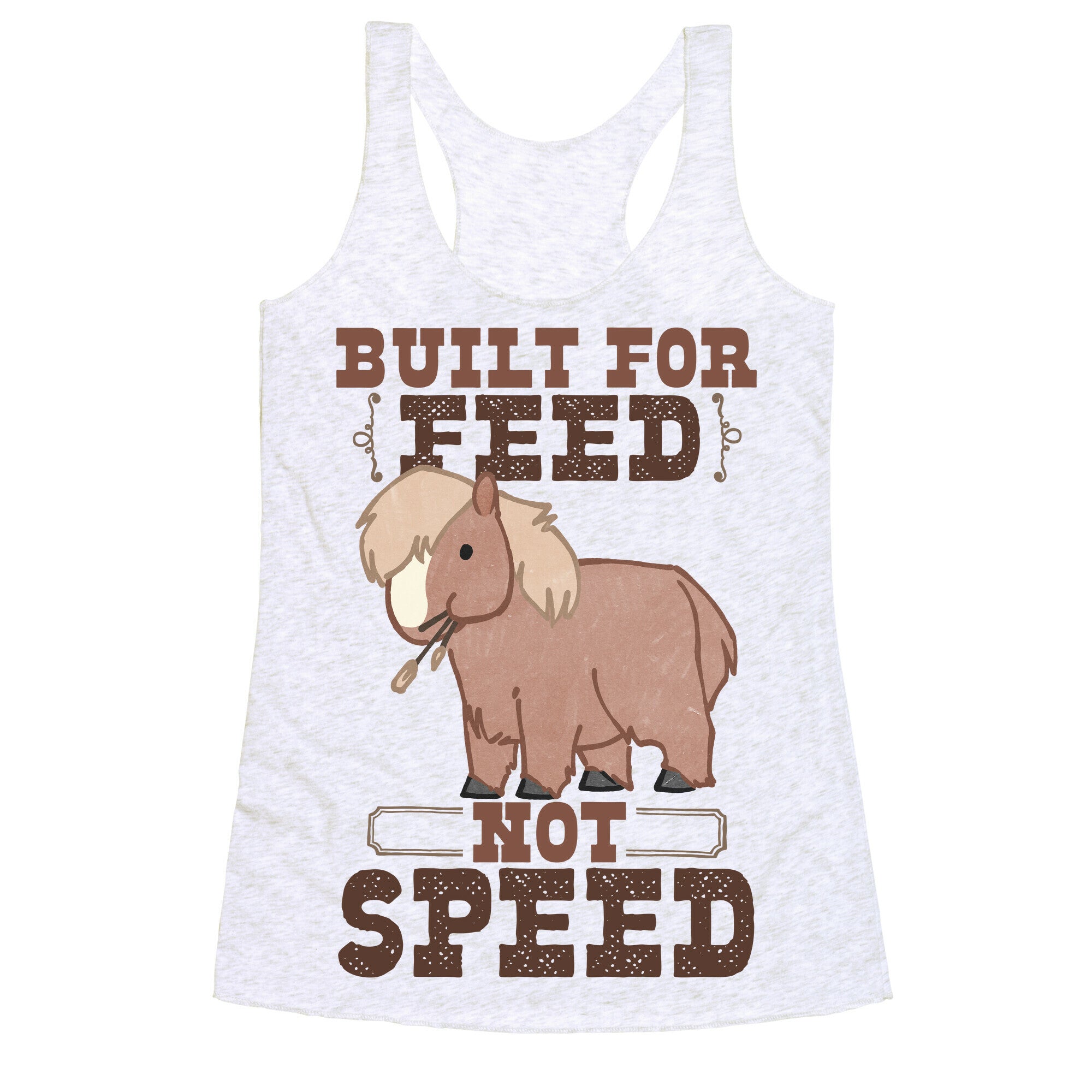 Built For Feed Not Speed Racerback Tank