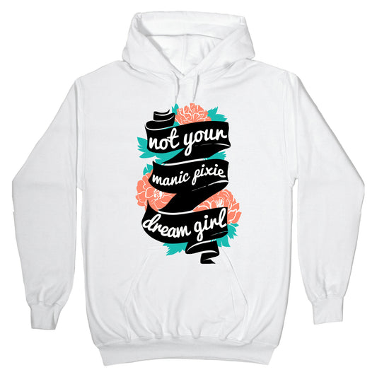 Not Your Manic Pixie Dream Girl Hoodie