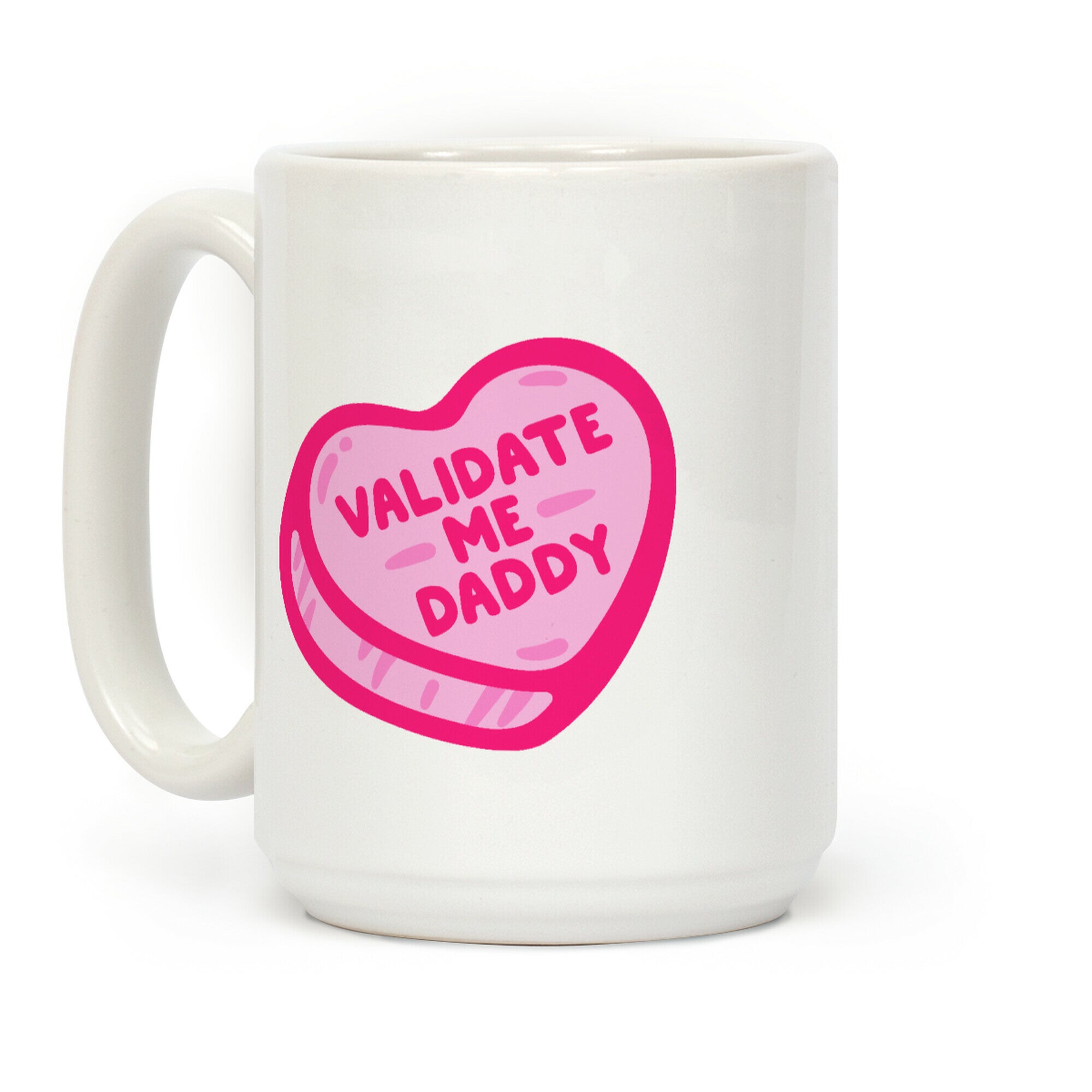 Validate Me Daddy Candy Heart Coffee Mug