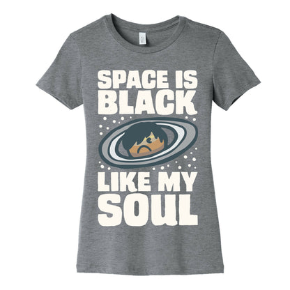 Space Is Black Like My Soul Emo Parody White Print Women's Cotton Tee