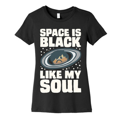 Space Is Black Like My Soul Emo Parody White Print Women's Cotton Tee