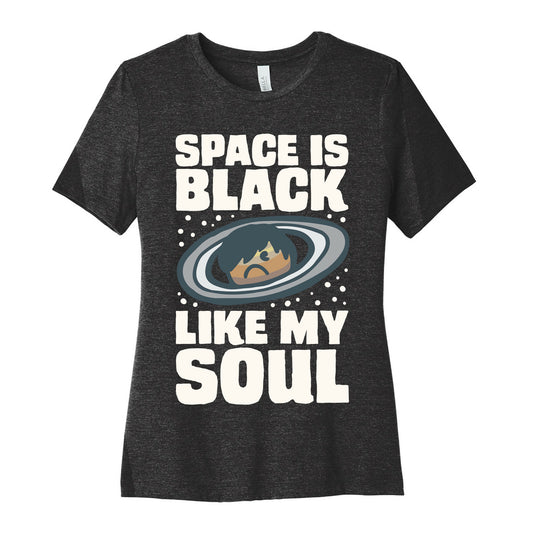 Space Is Black Like My Soul Emo Parody White Print Women's Cotton Tee
