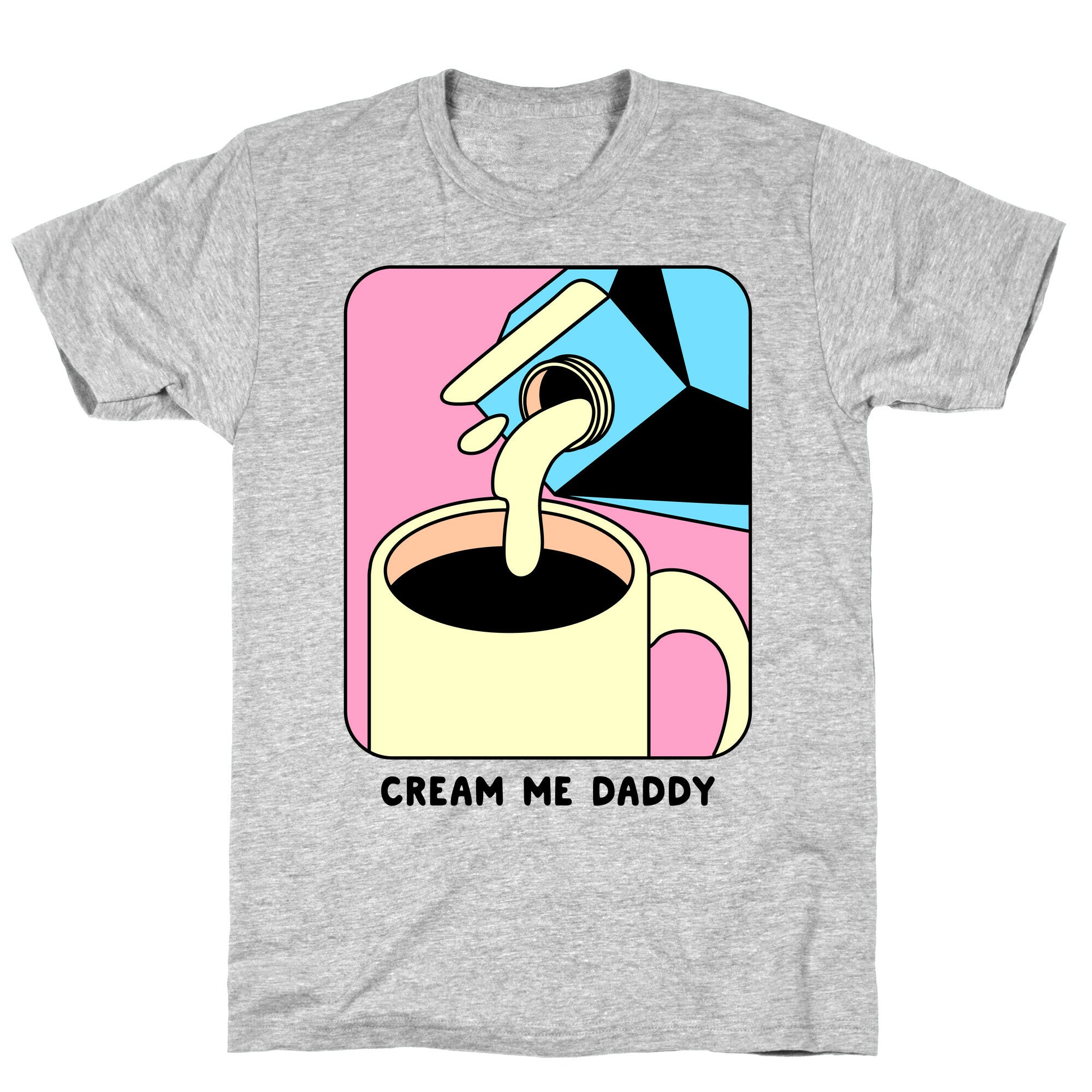 Cream Me Daddy (Coffee) T-Shirt