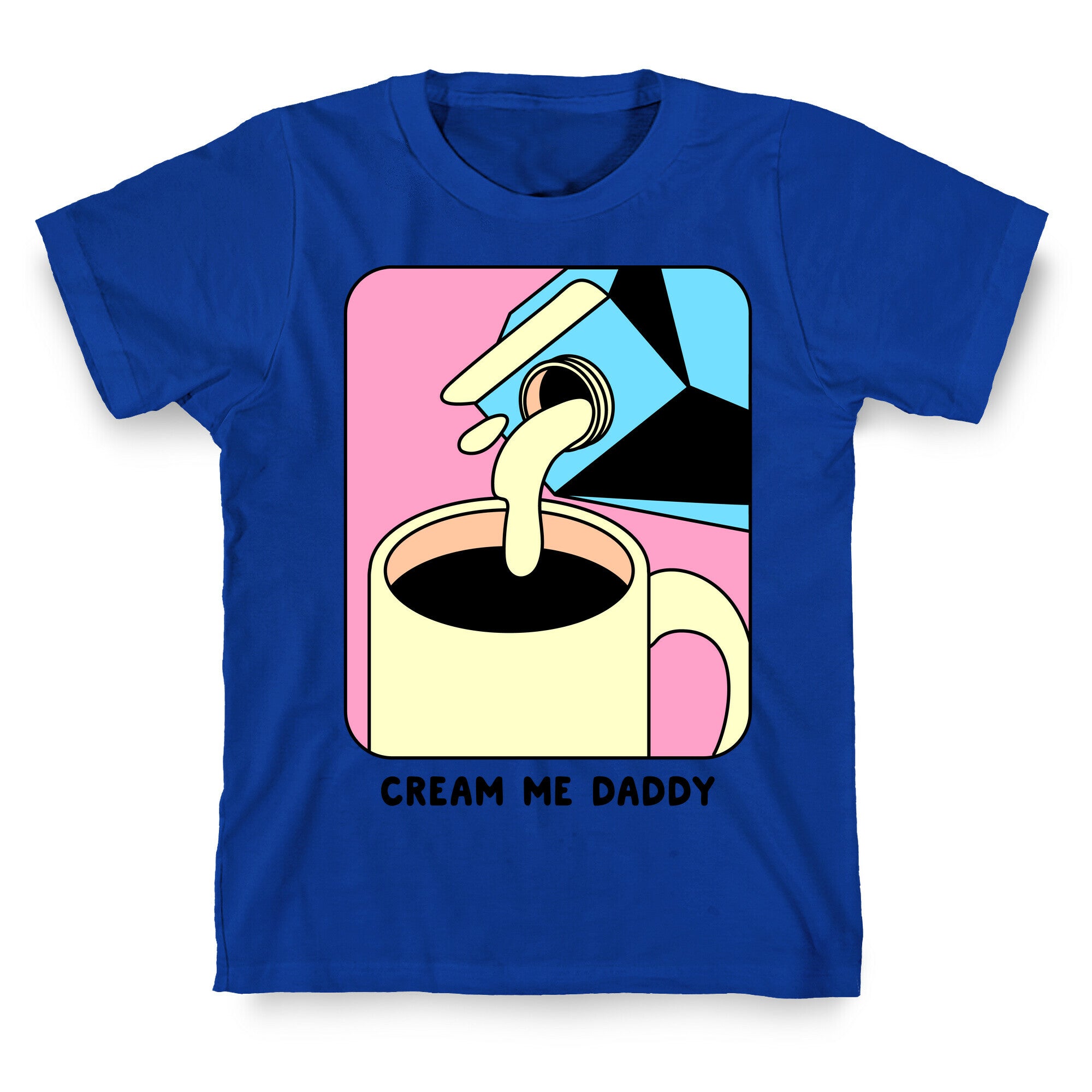Cream Me Daddy (Coffee) T-Shirt