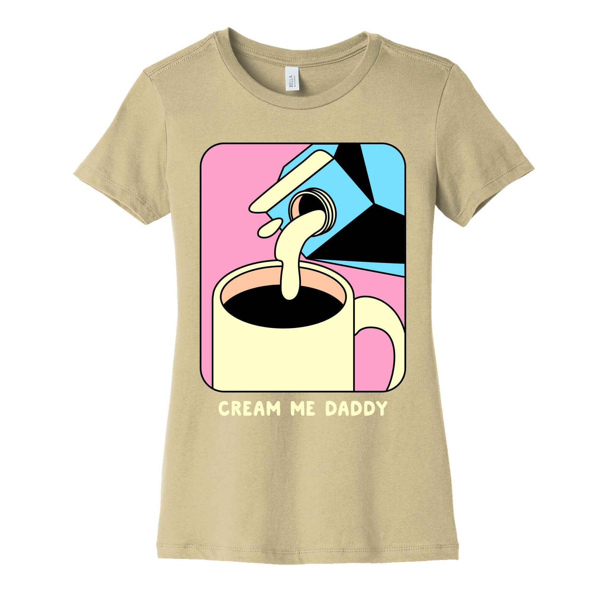 Cream Me Daddy (Coffee) Women's Cotton Tee