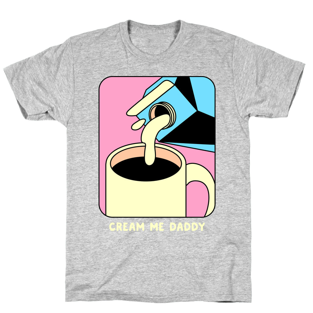 Cream Me Daddy (Coffee) T-Shirt