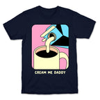 Cream Me Daddy (Coffee) T-Shirt