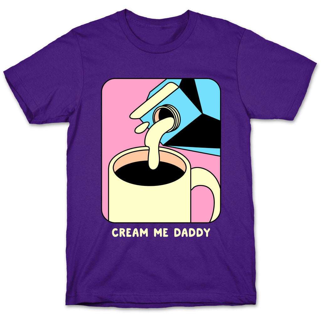 Cream Me Daddy (Coffee) T-Shirt