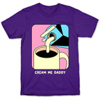 Cream Me Daddy (Coffee) T-Shirt