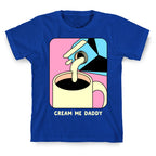 Cream Me Daddy (Coffee) T-Shirt