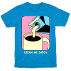 Cream Me Daddy (Coffee) T-Shirt