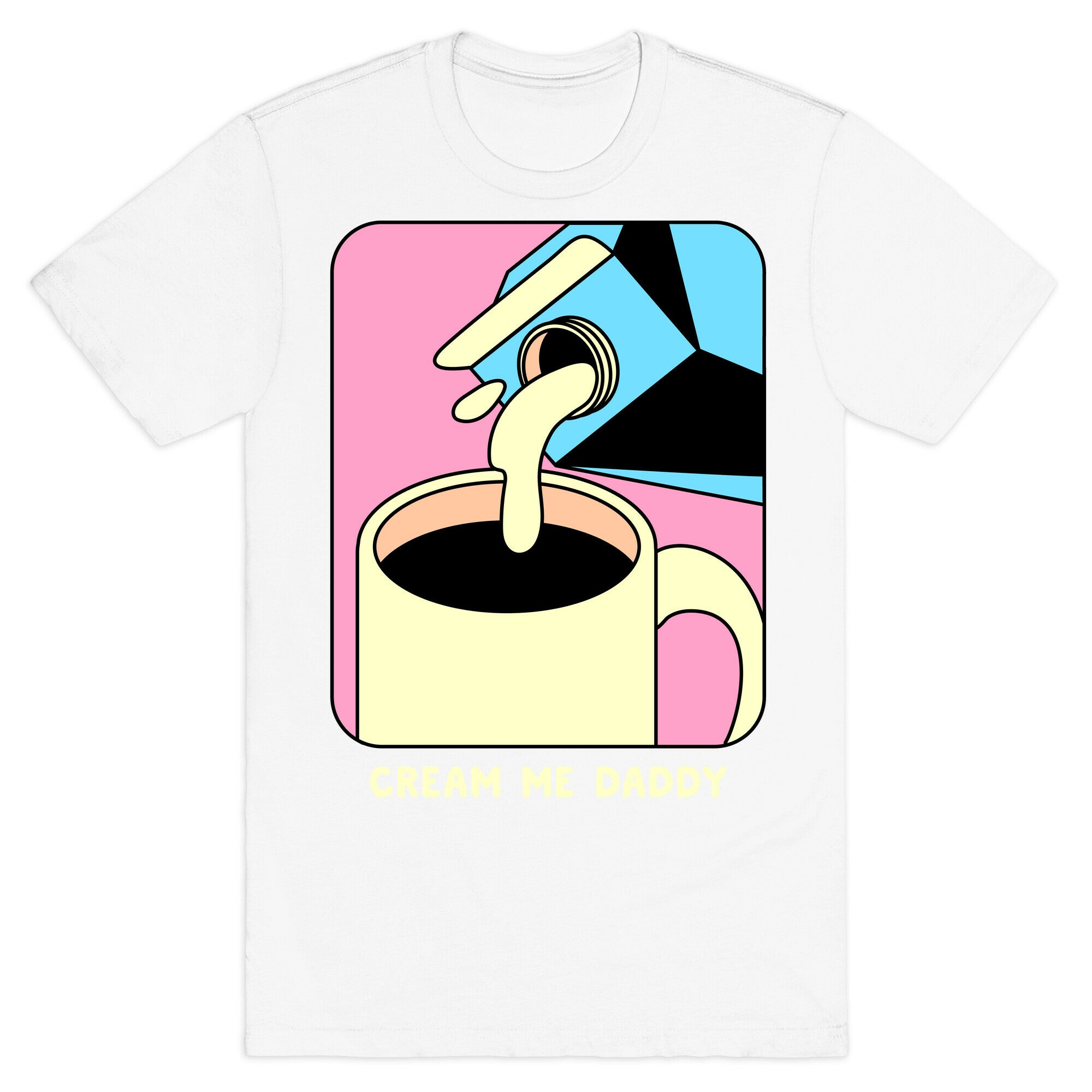 Cream Me Daddy (Coffee) T-Shirt