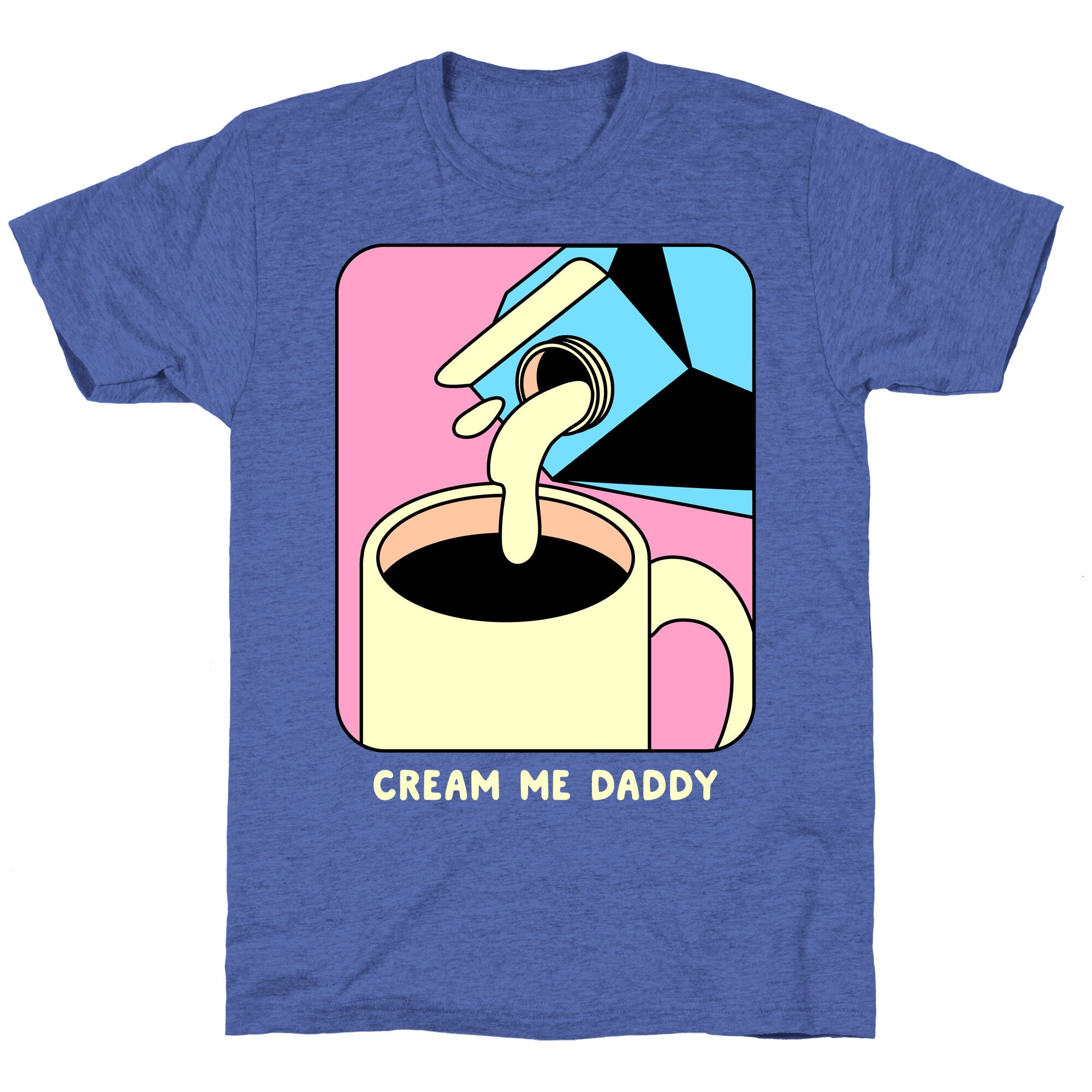 Cream Me Daddy (Coffee) Unisex Triblend Tee