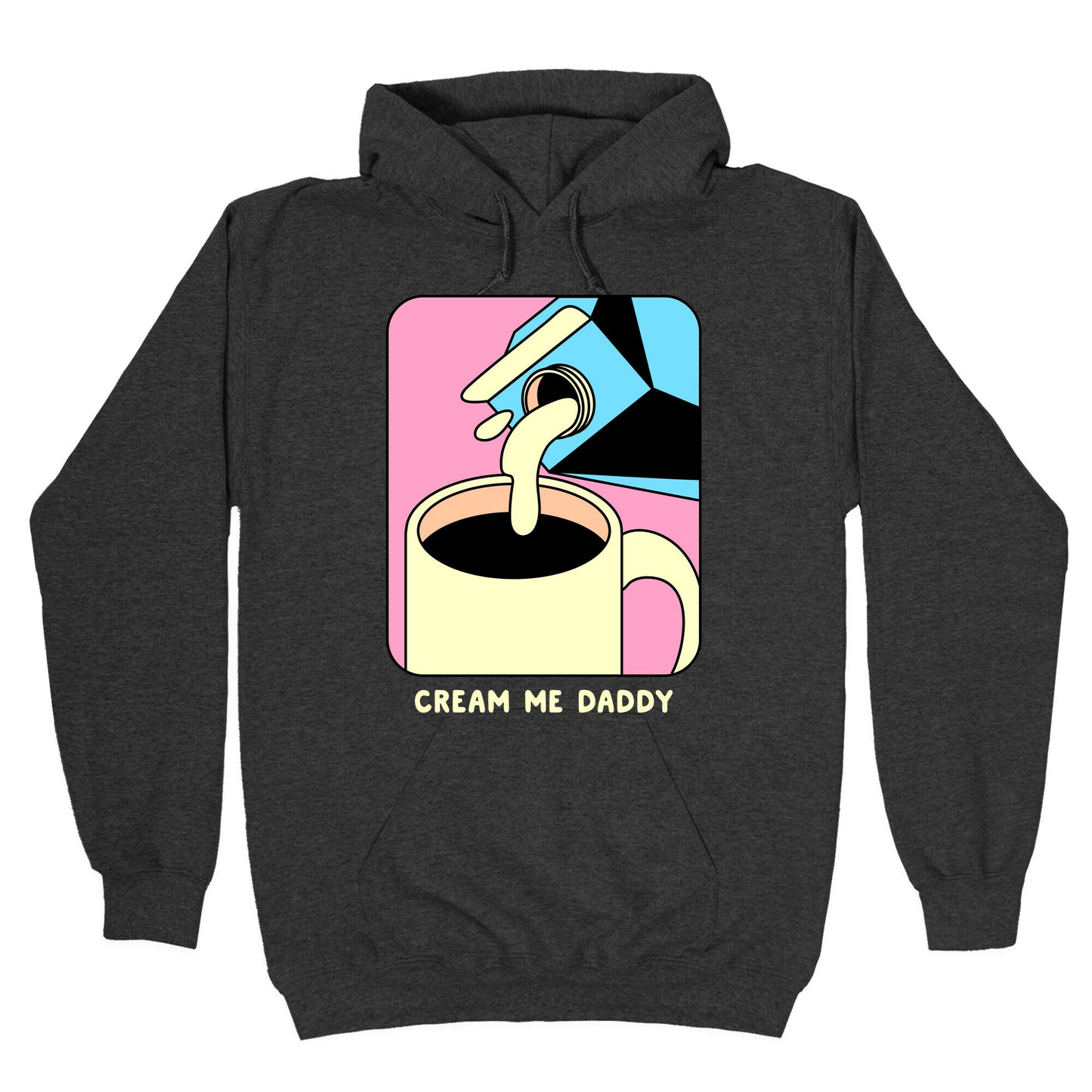 Cream Me Daddy (Coffee) Hoodie