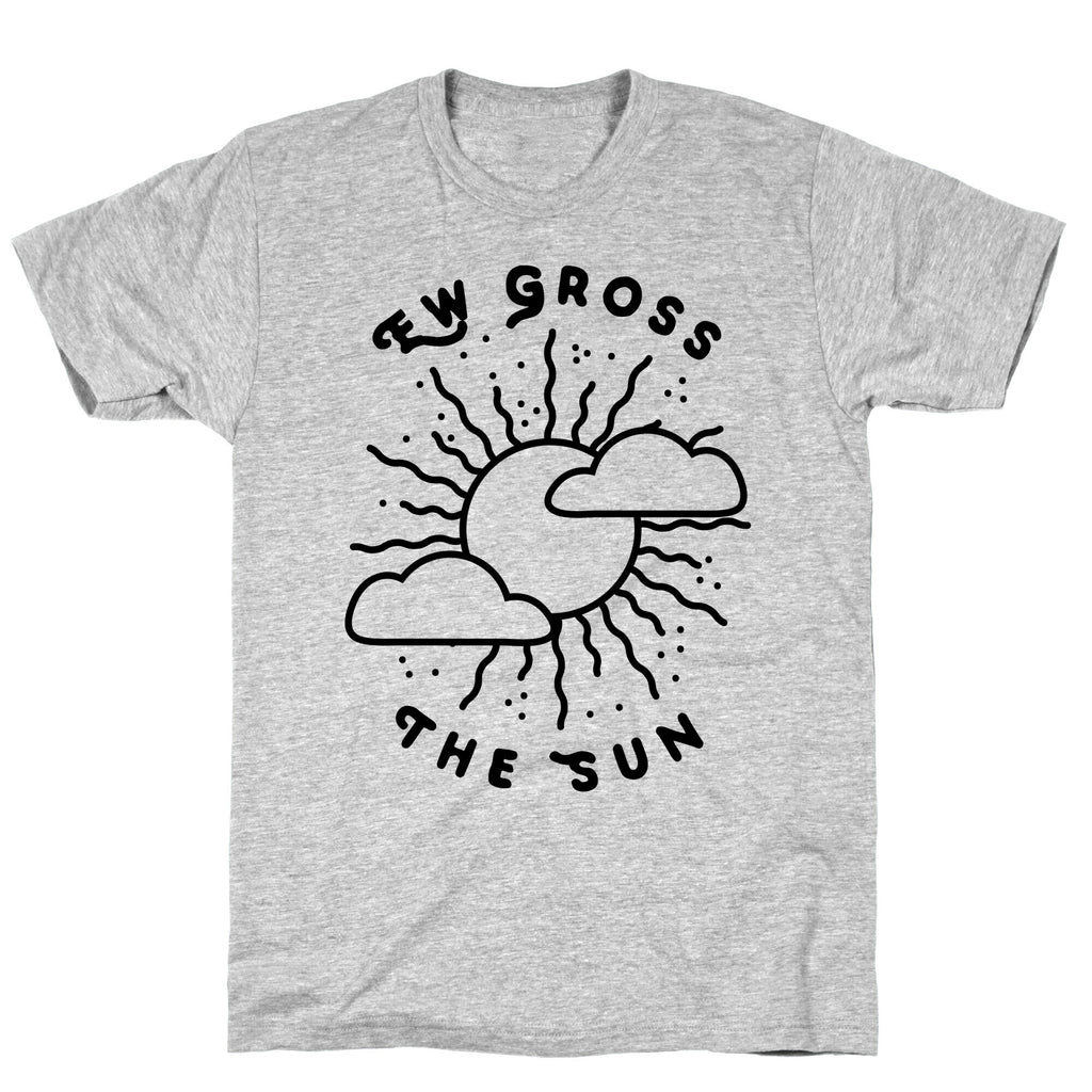 Ew Gross, The Sun T-Shirt