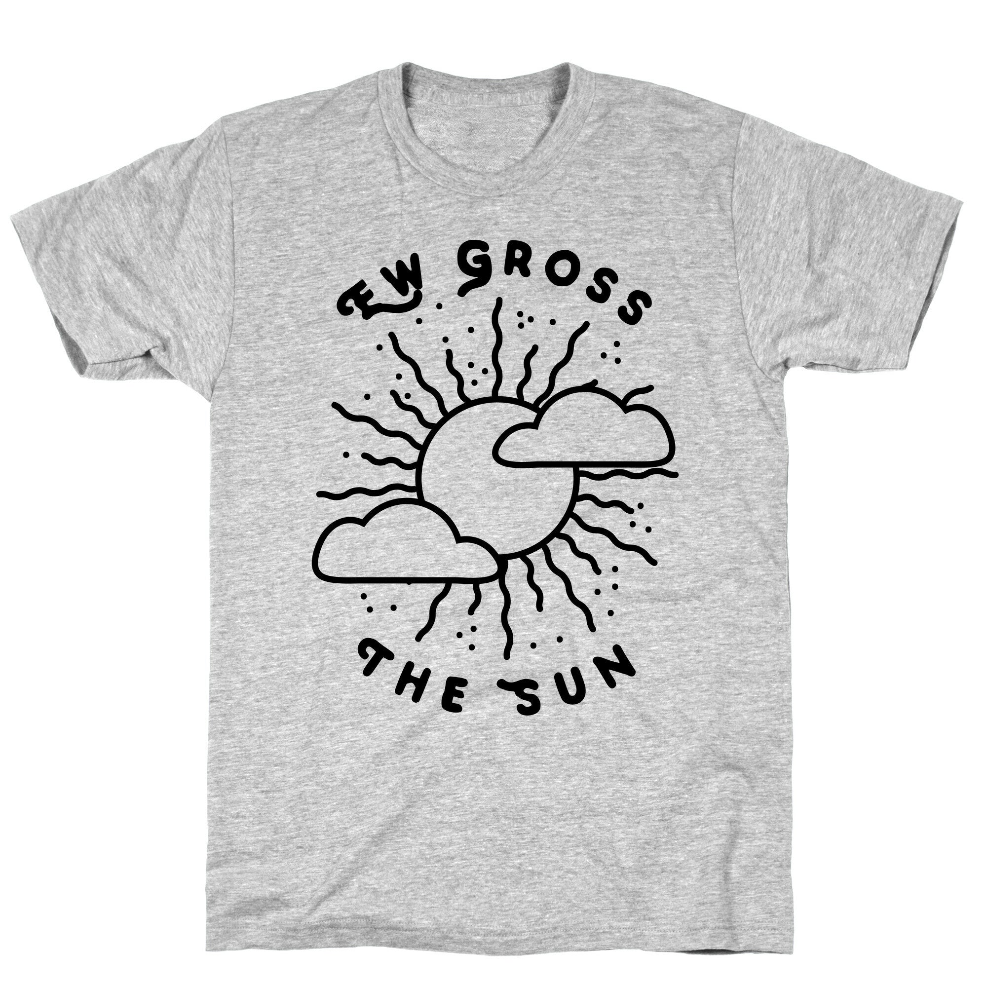 Ew Gross, The Sun T-Shirt