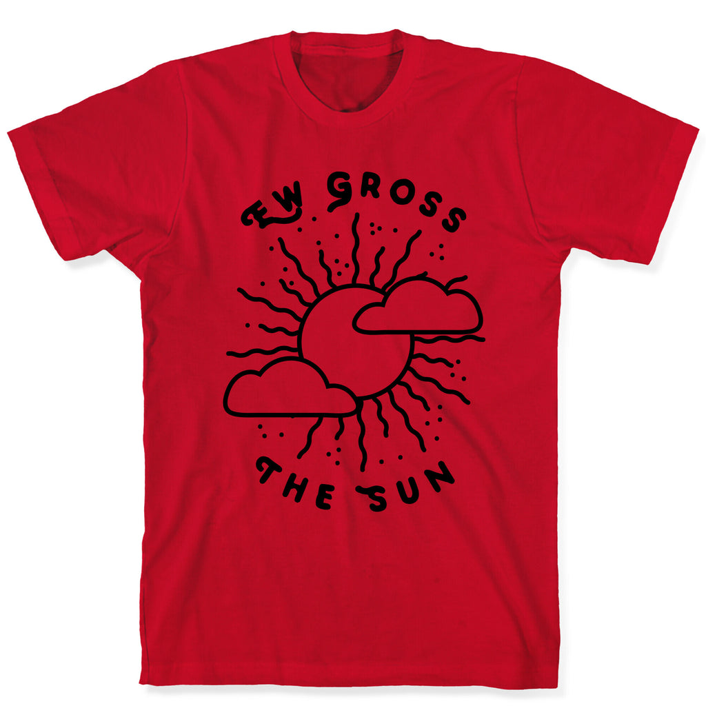 Ew Gross, The Sun T-Shirt