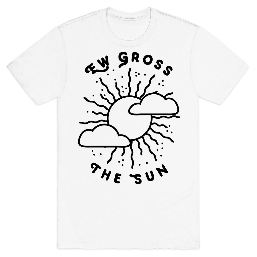 Ew Gross, The Sun T-Shirt
