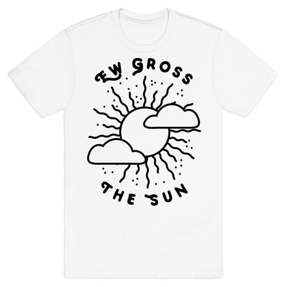 Ew Gross, The Sun T-Shirt