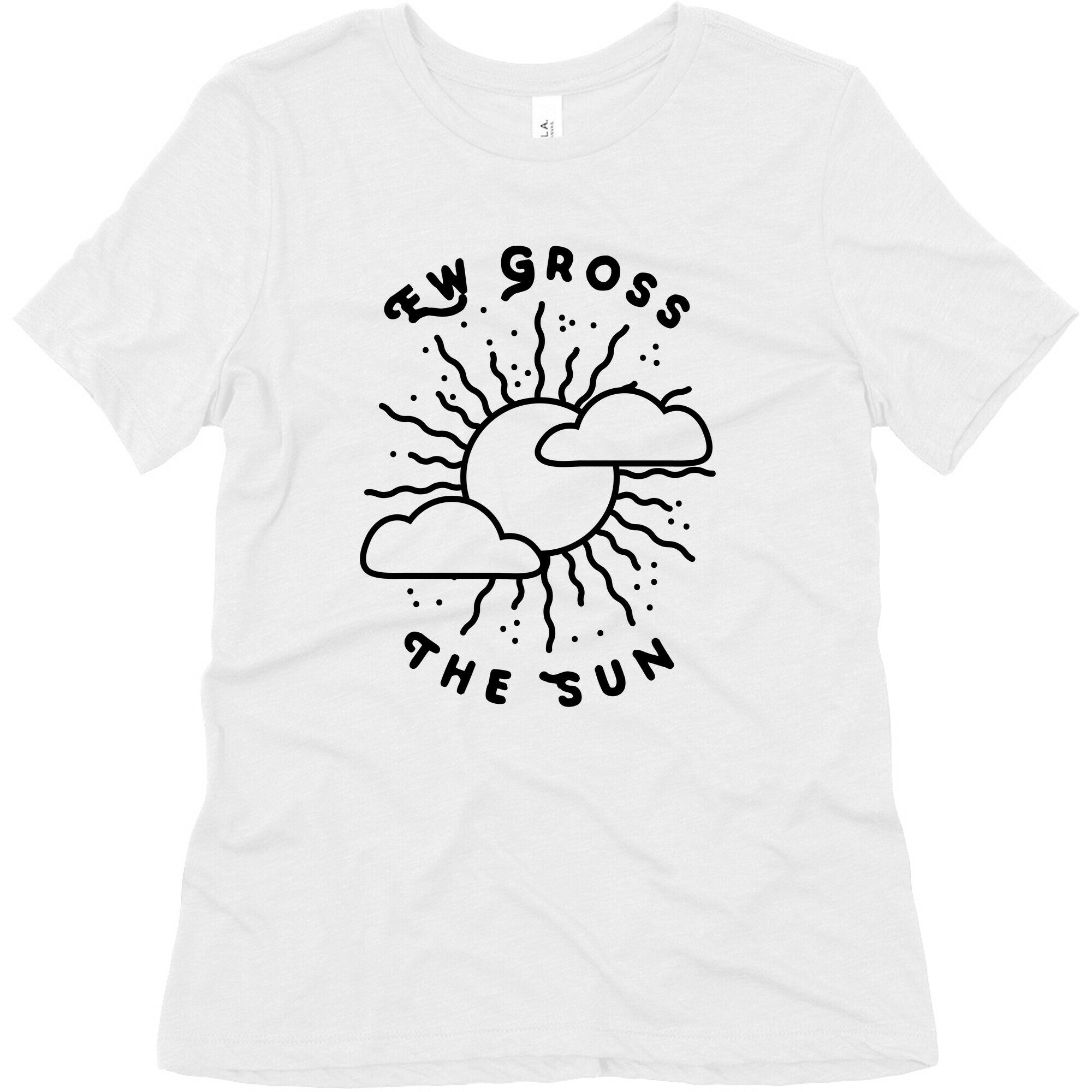 Ew Gross, The Sun Women's Triblend Tee