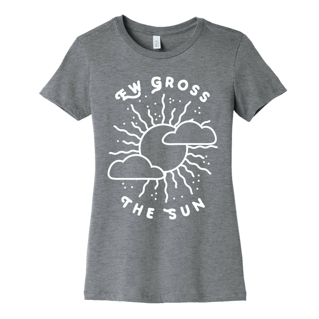 Ew Gross, The Sun Women's Cotton Tee
