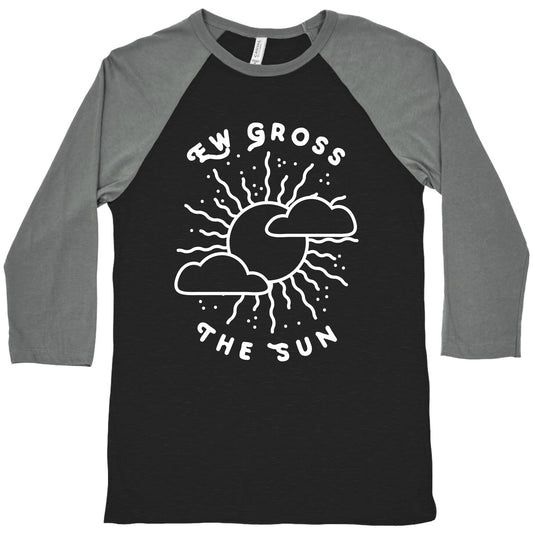 Ew Gross, The Sun Baseball Tee