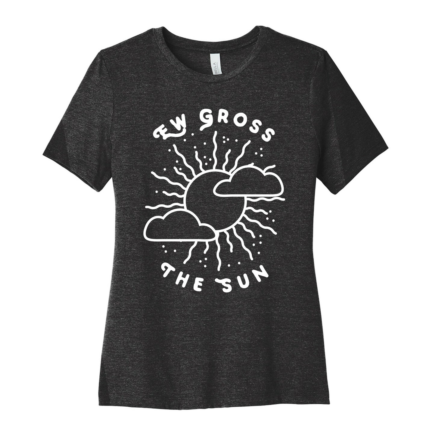 Ew Gross, The Sun Women's Cotton Tee