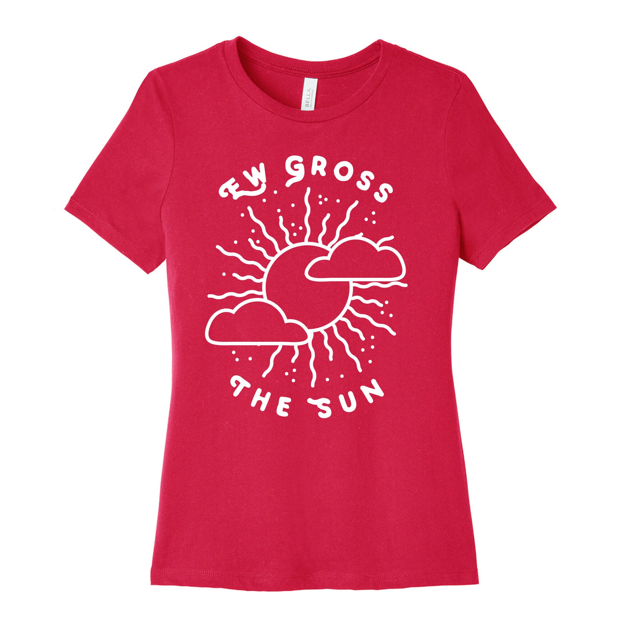 Ew Gross, The Sun Women's Cotton Tee